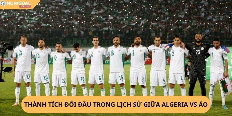 Nhận Định, Soi Kèo Algeria vs Áo,