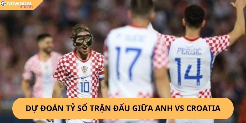 Nhận Định, Soi Kèo Anh vs Croatia