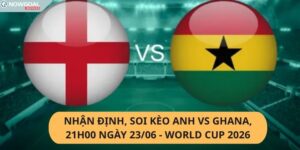 Nhận Định, Soi Kèo Anh vs Ghana
