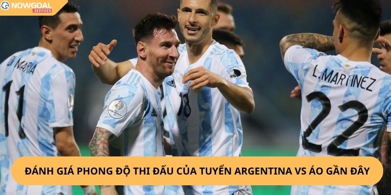 Nhận Định, Soi Kèo Argentina vs Áo