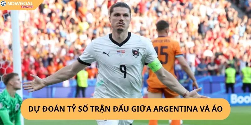 Nhận Định, Soi Kèo Argentina vs Áo