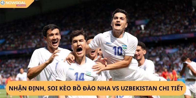 Nhận Định, Soi Kèo Bồ Đào Nha vs Uzbekistan