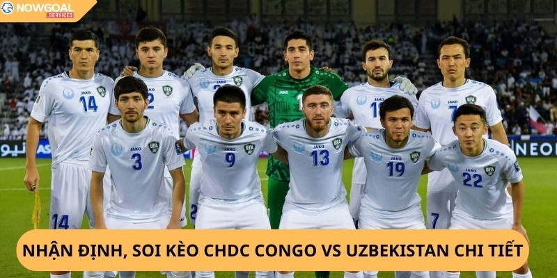 Nhận Định, Soi Kèo CHDC Congo vs Uzbekistan