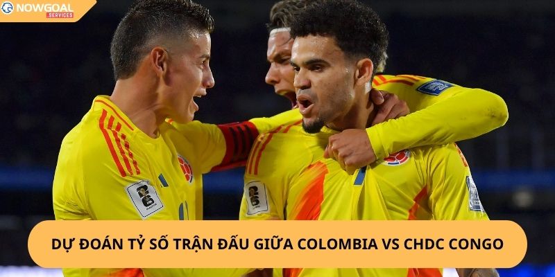 Nhận Định, Soi Kèo Colombia vs CHDC Congo