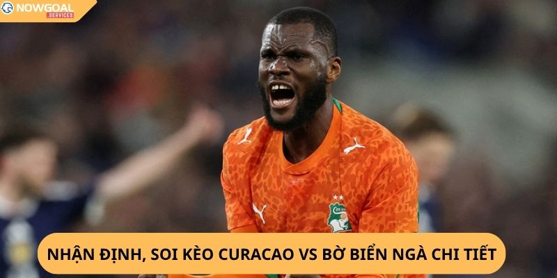 Nhận định, soi kèo Curaçao vs Bờ Biển Ngà