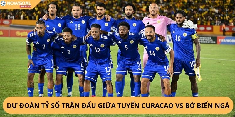 Nhận định, soi kèo Curaçao vs Bờ Biển Ngà