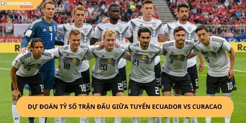 Nhận Định, Soi Kèo Ecuador vs Curaçao