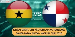 Nhận Định, Soi Kèo Ghana vs Panama