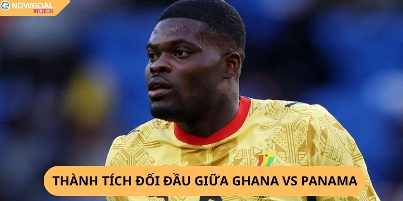Nhận Định, Soi Kèo Ghana vs Panama