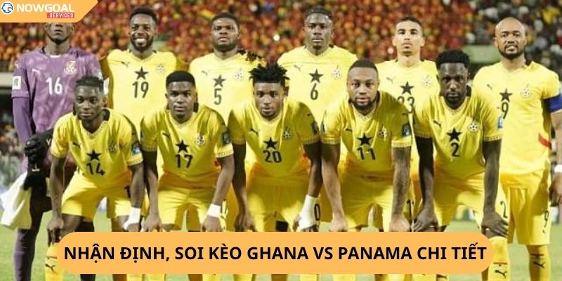 Nhận Định, Soi Kèo Ghana vs Panama