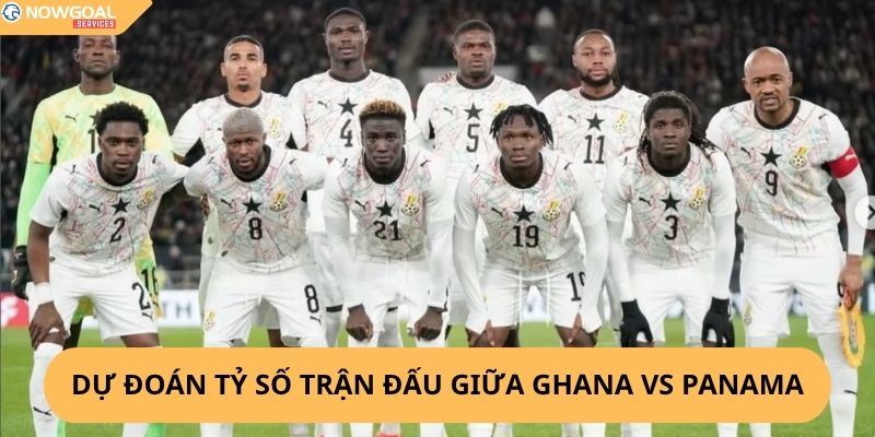 Nhận Định, Soi Kèo Ghana vs Panama