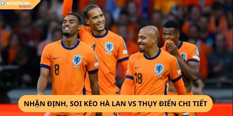 Nhận Định, Soi Kèo Hà Lan vs Thụy Điển