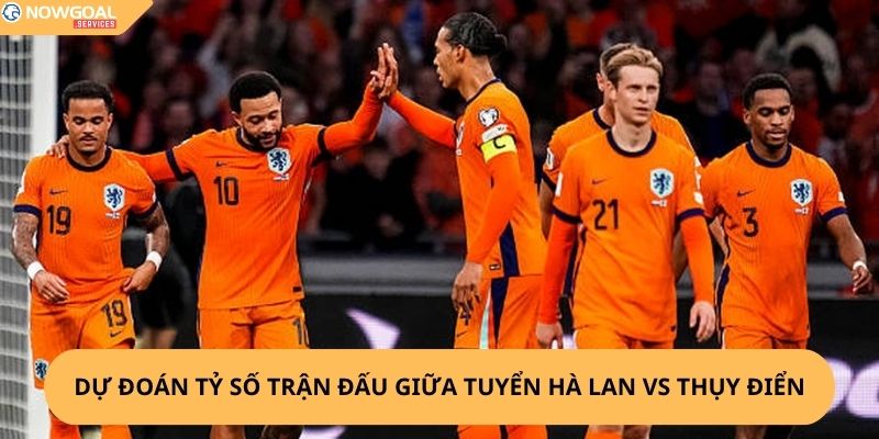 Nhận Định, Soi Kèo Hà Lan vs Thụy Điển
