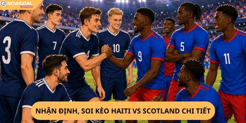 Nhận Định, Soi Kèo Haiti vs Scotland
