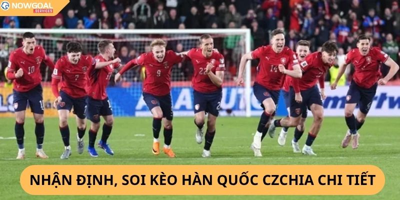 nhận định, soi kèo Hàn Quốc vs Czechia