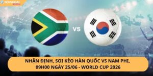 Nhận Định, Soi Kèo Hàn Quốc vs Nam Phi