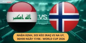 Nhận Định, Soi Kèo Iraq vs Na Uy
