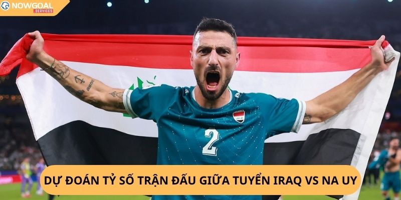 Nhận Định, Soi Kèo Iraq vs Na Uy