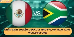 Nhận Định, Soi Kèo Mexico vs Nam Phi