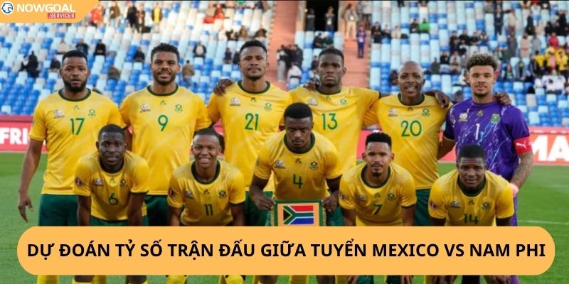 Nhận Định, Soi Kèo Mexico vs Nam Phi