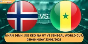 Nhận Định, Soi Kèo Na Uy vs Senegal