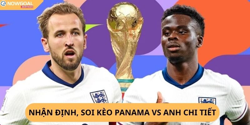 Nhận Định, Soi Kèo Panama vs Anh
