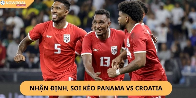 Nhận Định, Soi Kèo Panama vs Croatia