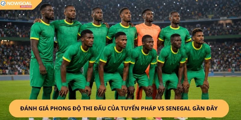 Nhận Định, Soi Kèo Pháp vs Senegal