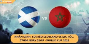 Nhận Định, Soi Kèo Scotland vs Ma-rốc
