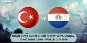 Nhận định, soi kèo Thổ Nhĩ Kỳ vs Paraguay