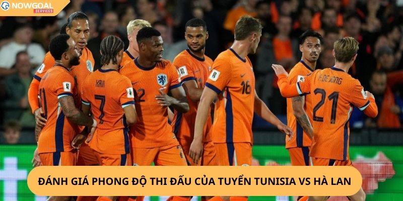 Nhận định, soi kèo Tunisia vs Hà Lan