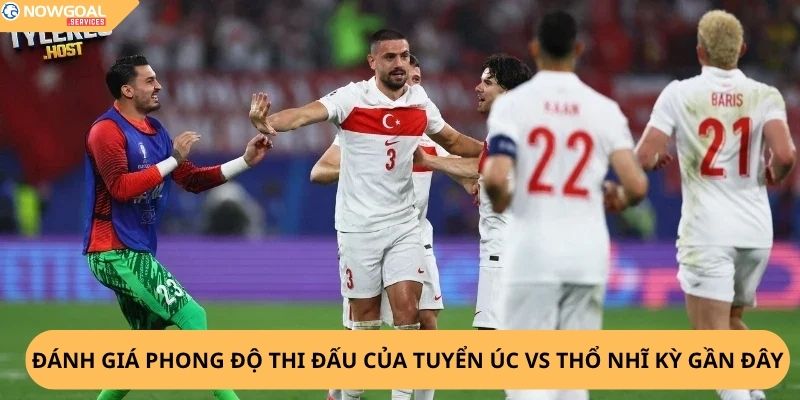 Nhận Định, Soi Kèo Úc vs Thổ Nhĩ Kỳ